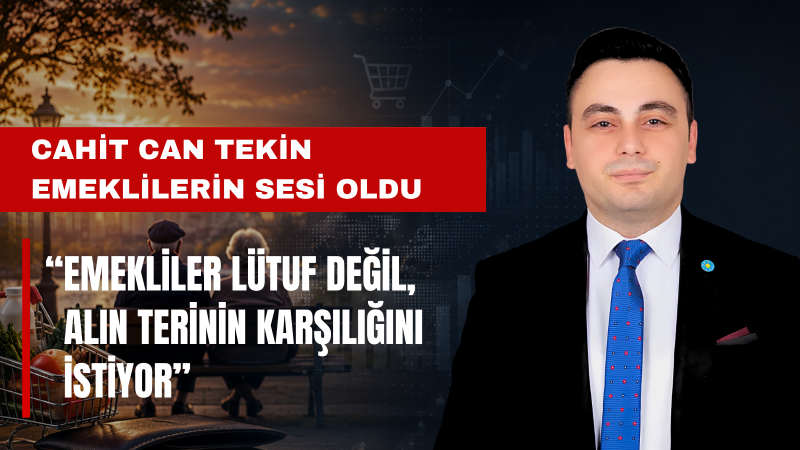 Cahit Can Tekin: 23 Bin 552 Lira Emekliye Rahatlama Değil, Geçim Mücadelesi Bırakır