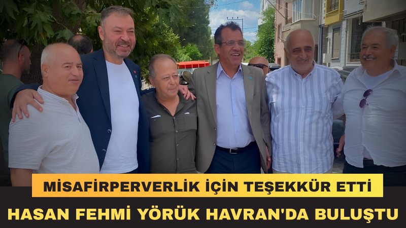 İl Başkanı Hasan Fehmi Yörük Havran'da Vatandaşlarla Buluştu
