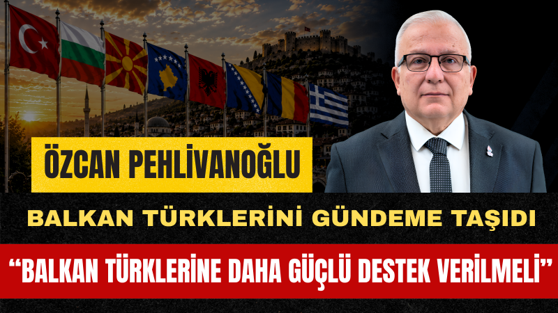 Zafer Partili Pehlivanoğlu: Balkanlardaki Türkler Kültürel Mücadeleyi İmkânsızlıklarla Veriyor