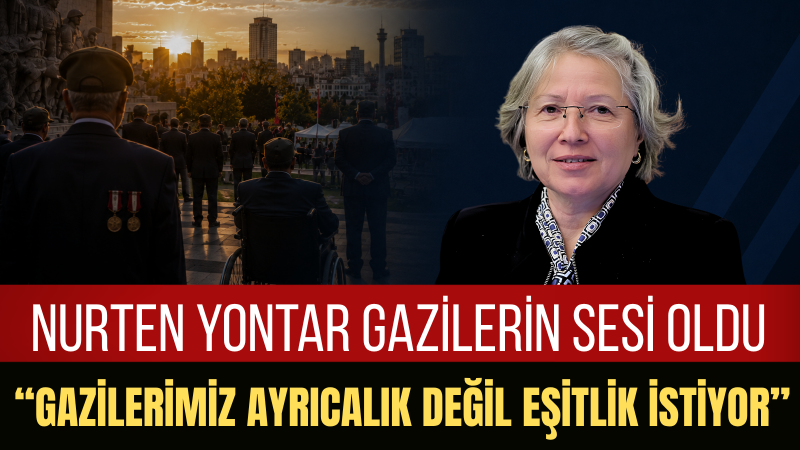 Milletvekili Nurten Yontar Gazilerin Eşit Hak Talebini Meclis Gündemine Taşıdı
