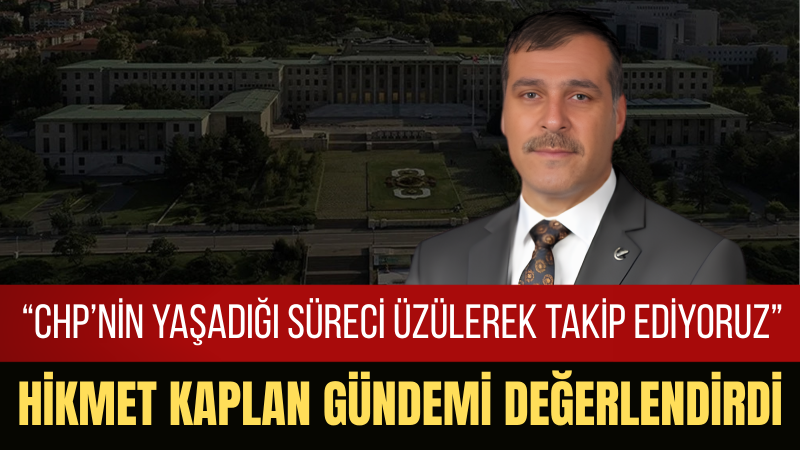 Hikmet Kaplan: “Muhalefetin ortak akılda buluşması Türkiye’nin geleceği açısından önemlidir”