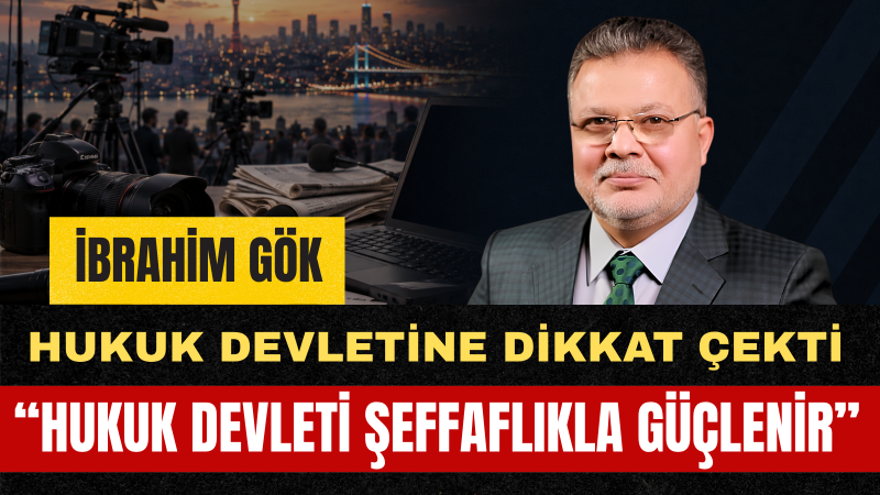 Genel Başkan Yardımcısı Av. İbrahim Gök Basın Özgürlüğünün Hukuk Devletinin Güçlenmesine Katkı Sağladığını Belirtti