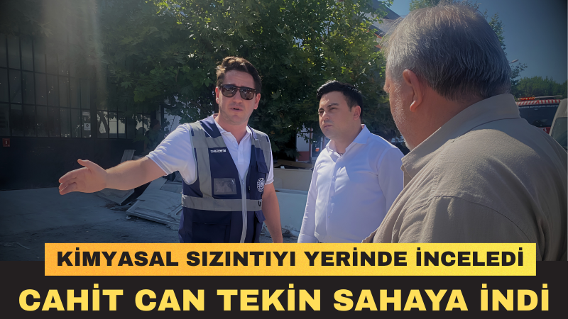 İlçe Başkanı Cahit Can Tekin Kimyasal Sızıntının Takipçisi Olacaklarını Belirtti