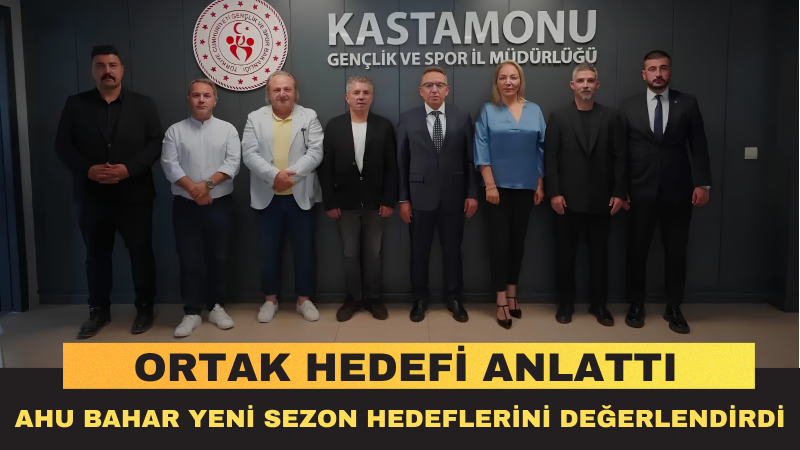 Ahu Bahar: Kastamonuspor’un Başarısı İçin Kurumlarımızla Güçlü İş Birliği İçindeyiz