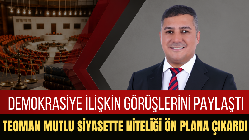 Teoman Mutlu: Siyasi Partiler Demokrasiye Güç Vermeli Medya Kirliliğine Değil