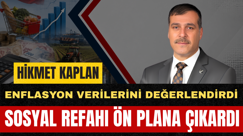 Yeniden Refah Partisi Genel Merkez MKYK Üyesi Hikmet Kaplan Enflasyonla Mücadelede Üretim ve Sosyal Refah Vurgusu Yaptı