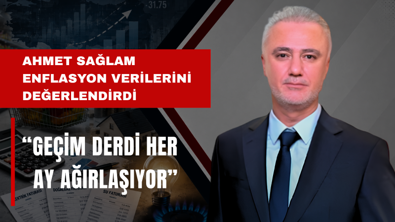 Ahmet Sağlam: Enflasyon Düşseydi Vatandaş Bunu Önce Sofrasında Hissederdi