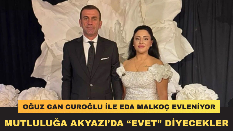 Curoğlu ve Malkoç Dünyaevine Giriyor