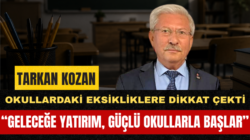 Zafer Partili Tarkan Kozan, Yeni Eğitim Yılına Sorunlarla Girilmemeli
