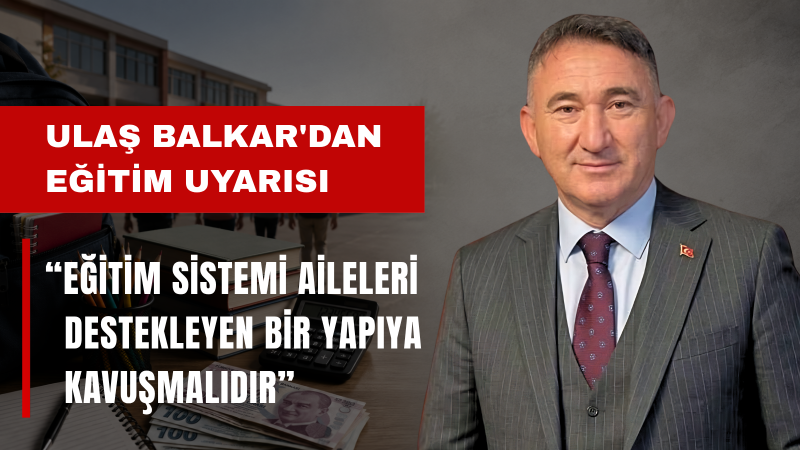 Ulaş Balkar, Eğitimde Fırsat Eşitliği Ekonomik Güce Teslim Edilemez
