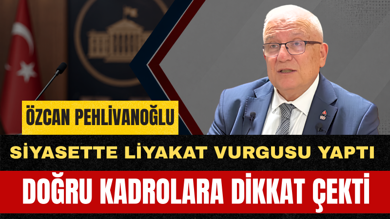 Özcan Pehlivanoğlu: Yanlış İnsanlarla Doğru Siyaset Yapılamaz