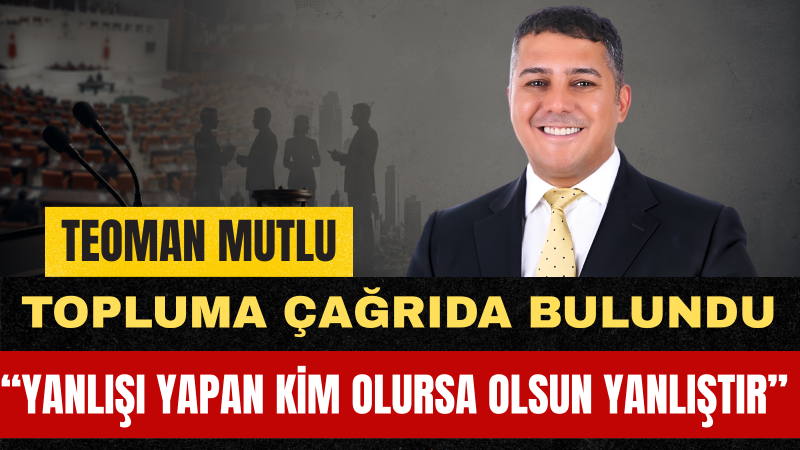 Teoman Mutlu: Siyasette Ölçümüz Aidiyet Değil Akıl Ve Ahlak Olmalıdır