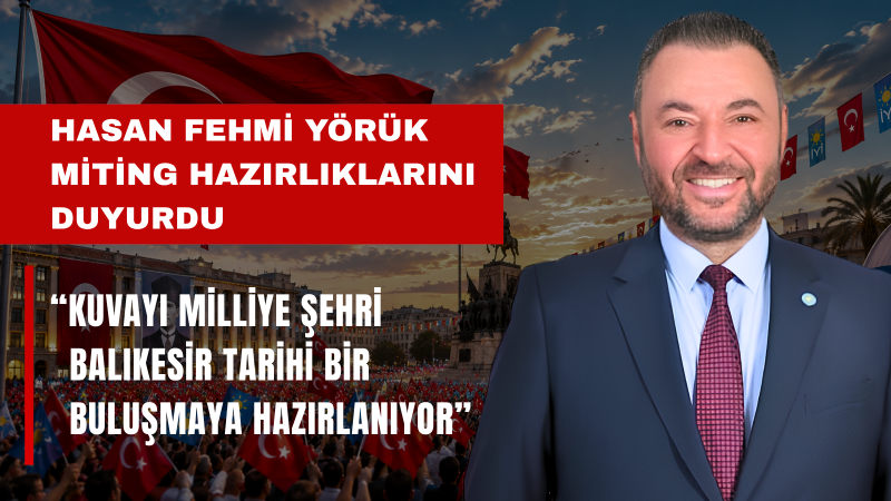 Başkan Yörük: 16 Ağustos’ta Balıkesir’den Türkiye’ye Güçlü Bir Ses Yükselecek