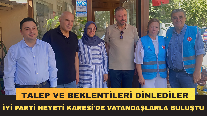 Karesi'de Turhan Çömez Rüzgârı Esti: İYİ Parti Sahada