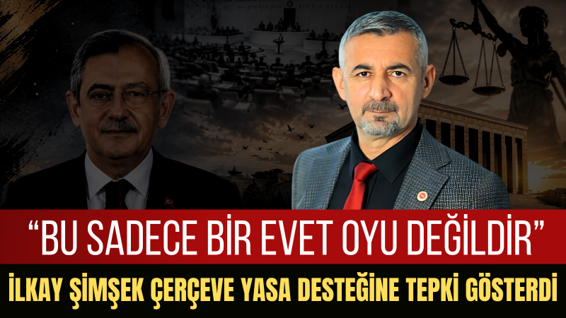 İlkay Şimşek: Bu Oylama Tarihe Düşülen Siyasi Bir Kayıttır