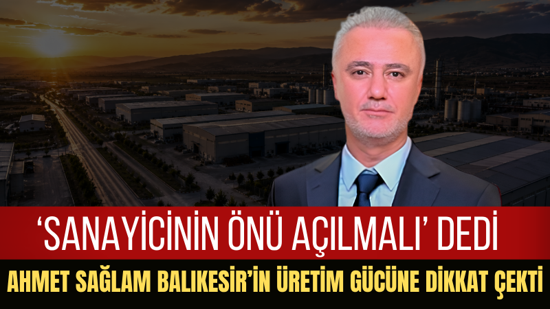 Başkan Ahmet Sağlam: Balıkesir Yatırımla Büyümeye Devam Etmeli