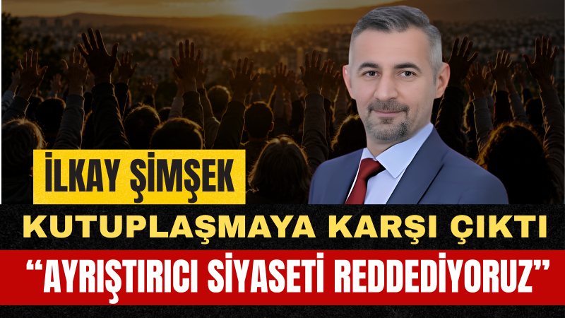 İlkay Şimşek: Türkiye’nin İhtiyacı Kavga Değil Kucaklaşmadır