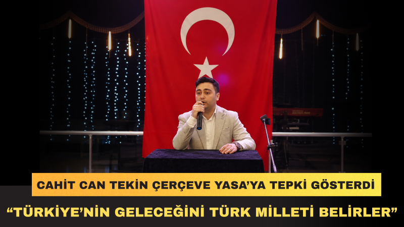 İYİ Partili Başkan Tekin: Cumhuriyetin Kırmızı Çizgileri Aşılamaz