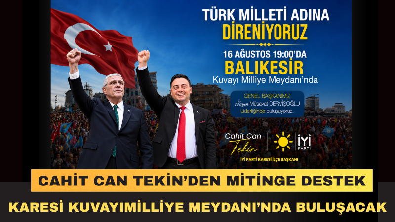 Cahit Can Tekin: 16 Ağustos’ta Balıkesir’de Aynı Bayrağın Altında Buluşacağız