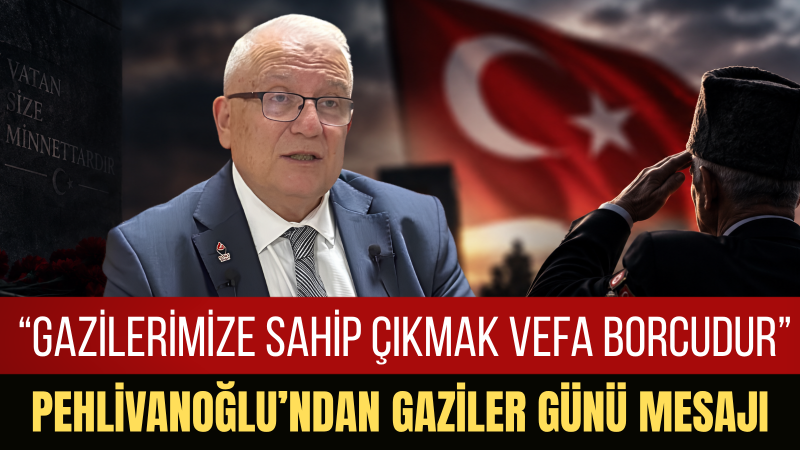 Zafer Partisi Genel Başkan Yardımcısı Özcan Pehlivanoğlu: “Gazilerimizin Emaneti Gelecek Kuşaklara Taşınmalı”